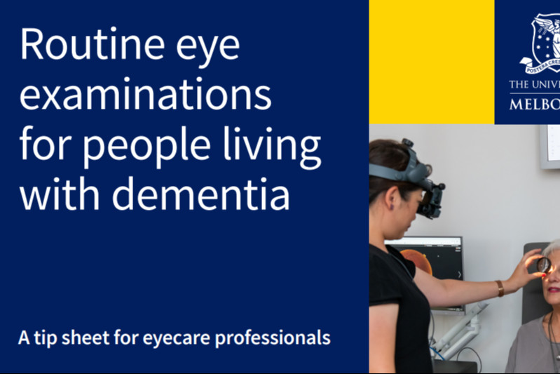 Routine eye examinations for people living with dementia: A tip sheet for eyecare professionals Routine eye examinations for people living with dementia: A tip sheet for eyecare professionals