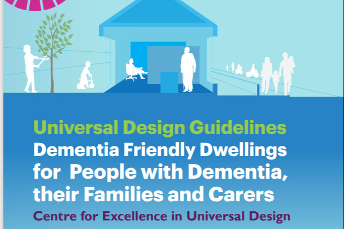 Universal Design Guidelines: Dementia Friendly Dwellings for People with Dementia, their Families and Carers